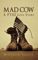 Mad Cow: A Ptsd Love Story 1680974599 Book Cover