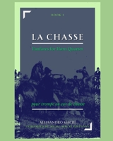 LA CHASSE Fanfares for Horn Quartet: Book 1 (Italian Edition) B0FHWDJT71 Book Cover