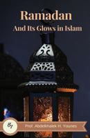 Ramadan and its Glows in Islam 1723364010 Book Cover