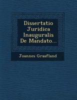 Dissertatio Juridica Inauguralis de Mandato... 1249652308 Book Cover