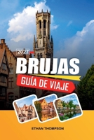 GUÍA DE VIAJE BRUJAS 2027: Canales medievales, torre del campanario, plaza del mercado, chocolate belga y calles de cuento de hadas. (Spanish Edition) B0HD92SJR1 Book Cover