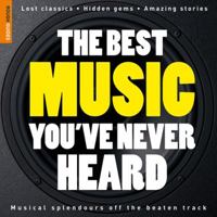 The Best Music You've Never Heard (Rough Guide Reference) 1848360037 Book Cover