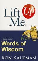 Lift Me Up! Words of Wisdom: Remarkable Quotes and Heart-Filled Notes to Open Up Your Mind! 9810529325 Book Cover