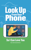 Look Up From Your Phone So I Can Love You 0810029154 Book Cover