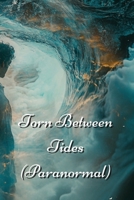 Torn Between Tides (Paranormal) B0DRPMZ11Y Book Cover