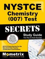 NYSTCE Chemistry (007) Test Secrets: NYSTCE Exam Review for the New York State Teacher Certification Examinations 1610723449 Book Cover