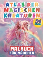 Atlas der Magischen Kreaturen Malbuch für Mädchen: Begeben Sie sich auf ein bezauberndes Abenteuer beim Ausmalen von Elfen, Feen und Einhörnern! Erkun 8397117687 Book Cover
