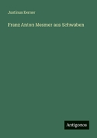 Franz Anton Mesmer aus Schwaben 3563954941 Book Cover