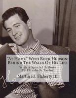 "At Home" with Rock Hudson: Behind the Walls of His Life Un-Corrected Proof: With a Special Tribute to Elizabeth Taylor 1466427701 Book Cover