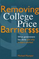 Removing College Price Barriers: What Government Has Done and Why It Hasn't Worked (Suny Series, Social Context of Education) 0791427048 Book Cover