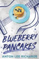 Blueberry Pancakes: The Novel 0999417126 Book Cover