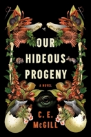 Our Hideous Progeny 0063256797 Book Cover