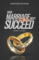 Your Marriage Must Succeed; Here's How B0FSSWQHGQ Book Cover