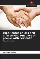 Experiences of loss and grief among relatives of people with dementia 6209819575 Book Cover