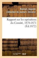 Rapport sur les opérations du Comité, 1870-1871 2329019289 Book Cover