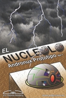 El Nucléolo: Andronux Prototipo Vol. 1 (Spanish Edition) 1671591682 Book Cover