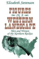 Figures in a Western Landscape: Men and Women of the Northern Rockies 0801846765 Book Cover