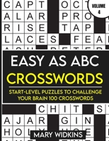 Easy as ABC Crosswords Start-Level Puzzles To Challenge Your Brain 100 Crosswords: Easy Crossword Puzzles For Adult Beginners B08Z4CTB6M Book Cover