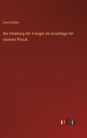 Die Erhaltung der Energie als Grundlage der neueren Physik 3386420524 Book Cover