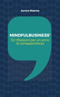 Mindfulbusiness: 52 riflessioni per un anno di consapevolezza B0BVQL77GJ Book Cover