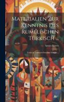 Materialien Zur Kenntnis Des Rumelischen Türkisch ...: Türkische Volksmärchen Aus Adakale ... 1020090251 Book Cover