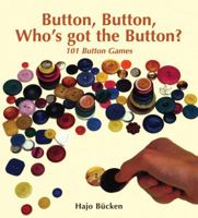 Button Button Whos Got the Button: 101 Button Games 0863152147 Book Cover