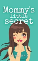 Mommy's Little Secret 1494377489 Book Cover