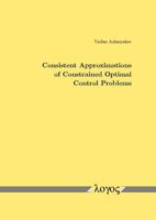 Consistent Approximations of Constrained Optimal Control Problems 3832515844 Book Cover