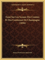 Essai Sur Les Sceaux Des Comtes Et Des Comtesses De Champagne 1120410746 Book Cover