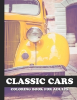 Classic cars coloring book for adults: Old Model Cars Coloring Book, Stress relief coloring pages B08BDSDR82 Book Cover