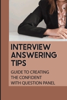 Interview Answering Tips: Guide To Creating The Confident With Question Panel: Panel Interview B09BC672QK Book Cover
