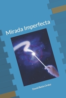 Mirada imperfecta: Nuevo Libro 2022 (Spanish Edition) B0B9VWFJMQ Book Cover