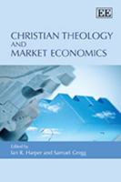 Christian Theology and Market Economics 1849801827 Book Cover
