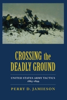 Crossing the Deadly Ground: United States Army Tactics, 1865-1899 0817307605 Book Cover