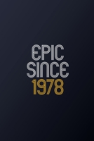 Epic Since 1978: Blank Lined Journal, Happy Birthday Notebook, Diary Perfect Gift For Your Loved Ones 1678642940 Book Cover