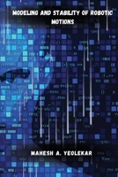 Modeling and Stability of Robotic Motions 1805458450 Book Cover