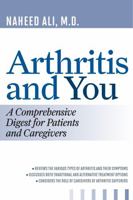 Arthritis and You: A Comprehensive Digest for Patients and Caregivers 1442219025 Book Cover