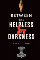 Between the Helpless and the Darkness 1952976189 Book Cover