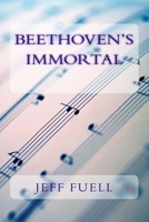 Beethoven's Immortal 1482333422 Book Cover