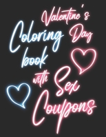 Valentine's Day Coloring Book with Sex Coupons: Coloring Book for Adults with 52 Sex Vouchers | Personalized Valentines Day Gift Idea for Him | Stress ... | Fulfill All His Sexual Wishes and Desires B083XX689W Book Cover