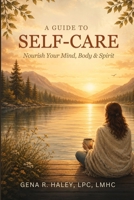 A Guide To Self-Care: Simple Practices to Restore Balance, Reduce Stress, and Reconnect with Yourself B0HBQ3SBF7 Book Cover