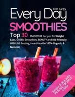 Every Day Smoothies: Top 30 Smoothie Recipes for Weight Loss, Green Smoothies, Beauty and Kid-friendly, Immune Busting, Heart health (100% 1974320782 Book Cover