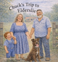 Chuck's Trip to Elderslie 1764494865 Book Cover