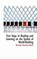 First Steps in Reading and Learning on the System of World-Building 0469057513 Book Cover