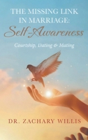 The Missing Link in Marriage: Self-Awareness: Courtship, Dating, & Mating B0GZBCKJW6 Book Cover