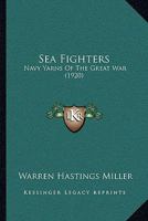 Sea Fighters: Navy Yarns Of The Great War 1331576253 Book Cover