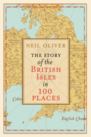 The Story of the British Isles in 100 Places 1784165352 Book Cover