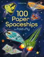 100 Paper Spaceships to fold and fly 1409598608 Book Cover