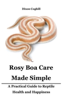 Rosy Boa Care Made Simple B0DWLSQP2C Book Cover