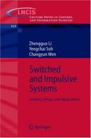 Switched and Impulsive Systems: Analysis, Design and Applications (Lecture Notes in Control and Information Sciences) 3540239529 Book Cover